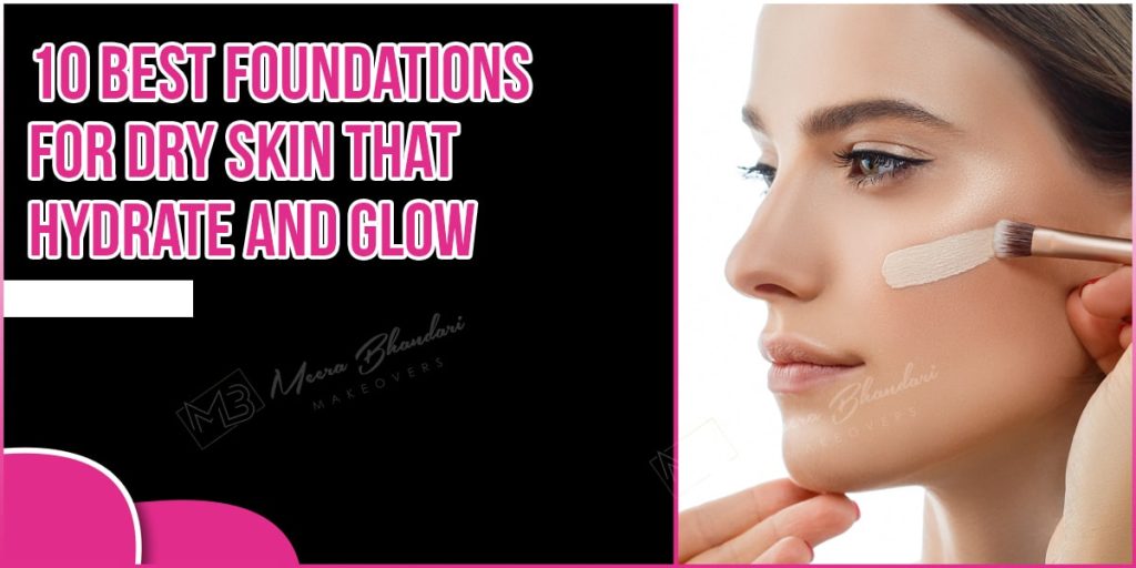 Best Foundations for Dry Skin